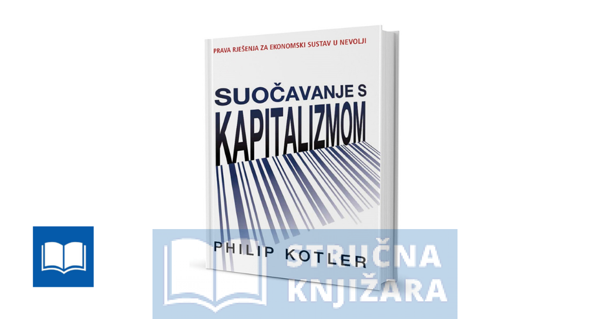 SUOČAVANJE S KAPITALIZMOM - PHILIP KOTLER