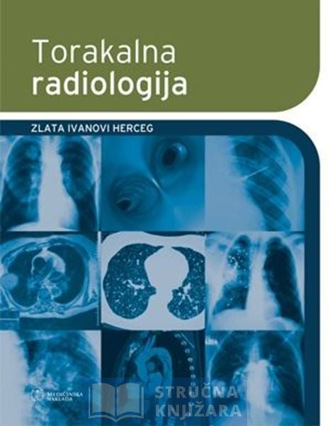 TORAKALNA RADIOLOGIJA - Zlata Ivanovi Herceg - Stručna Knjižara