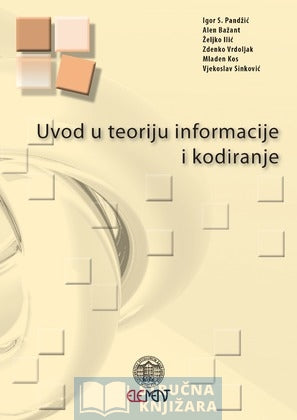 Uvod u teoriju informacije i kodiranje - Igor S.Pandžić,Alen Bažant,Željko Ilić,Zdenko Vrdoljak,Mladen Kos,Vjekoslav Sinković