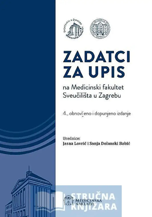 Zadatci Za Upis Na Medicinski Fakultet Sveučilišta U Zagrebu - Novo 4. Izdanje Jasna Lovrić